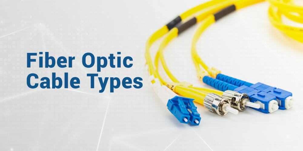 Fiber Optic Cable Types